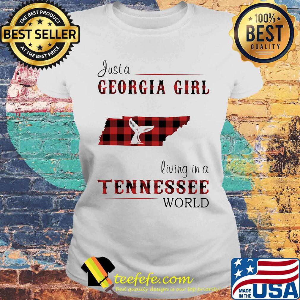 just a georgia girl living in a tennessee world s Laides tee just a georgia girl living in a tennessee world s Laides tee