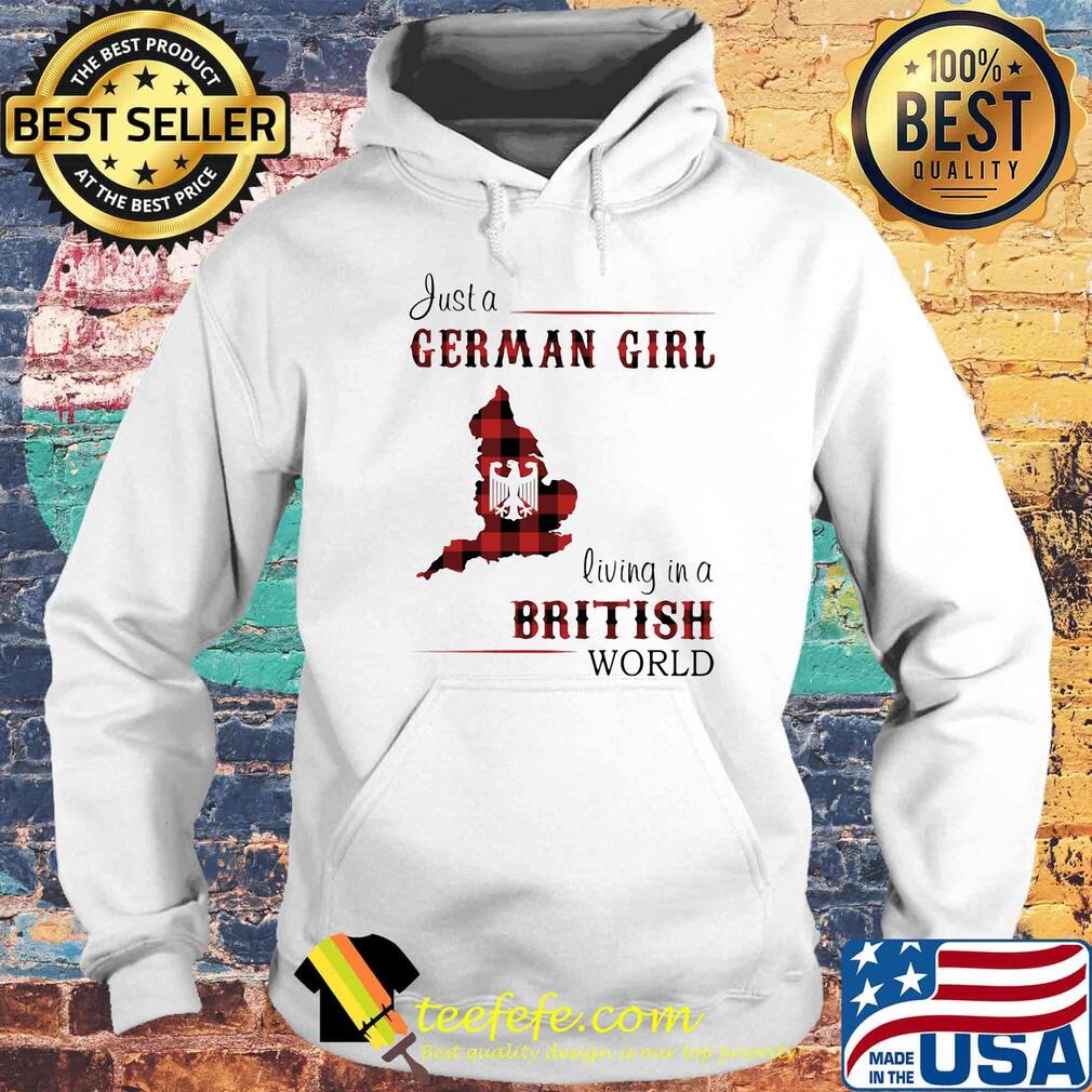 Just a German Girl Living In A British World Red Shirt Hoodie Just a German Girl Living In A British World Red Shirt Hoodie