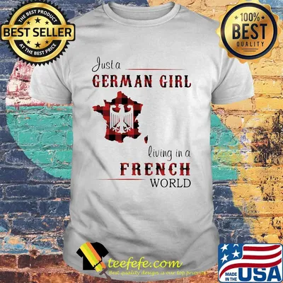 Just a German Girl Living In A French World Shirt