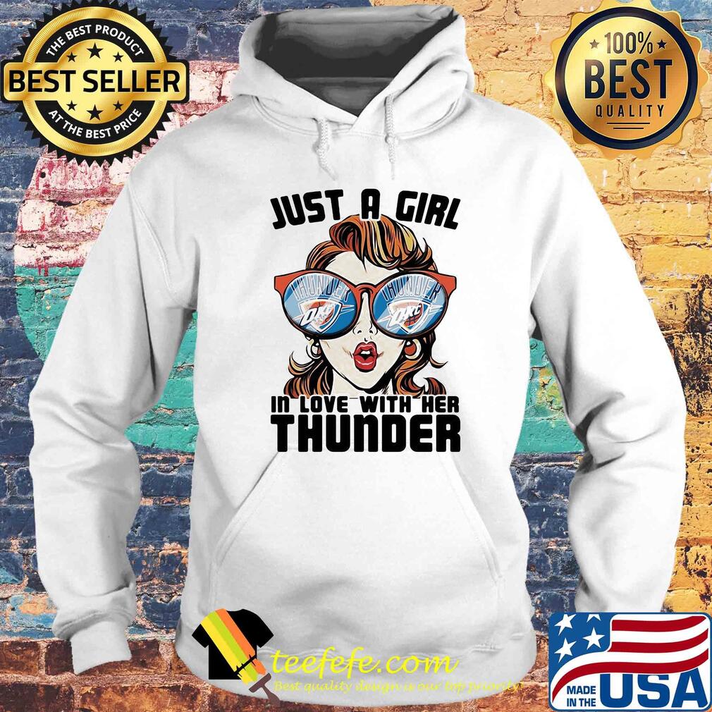 Just a girl in love with her oklahoma city thunder s Hoodie Just a girl in love with her oklahoma city thunder s Hoodie
