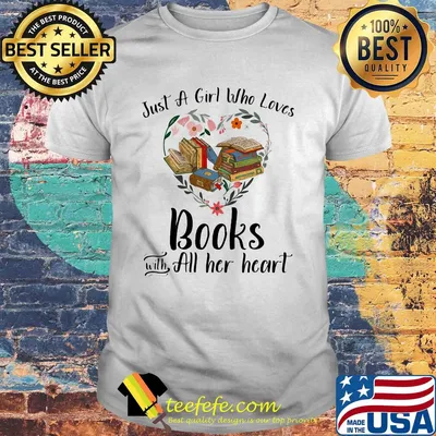 Just a girl who loves books with all her heart flowers heart shirt