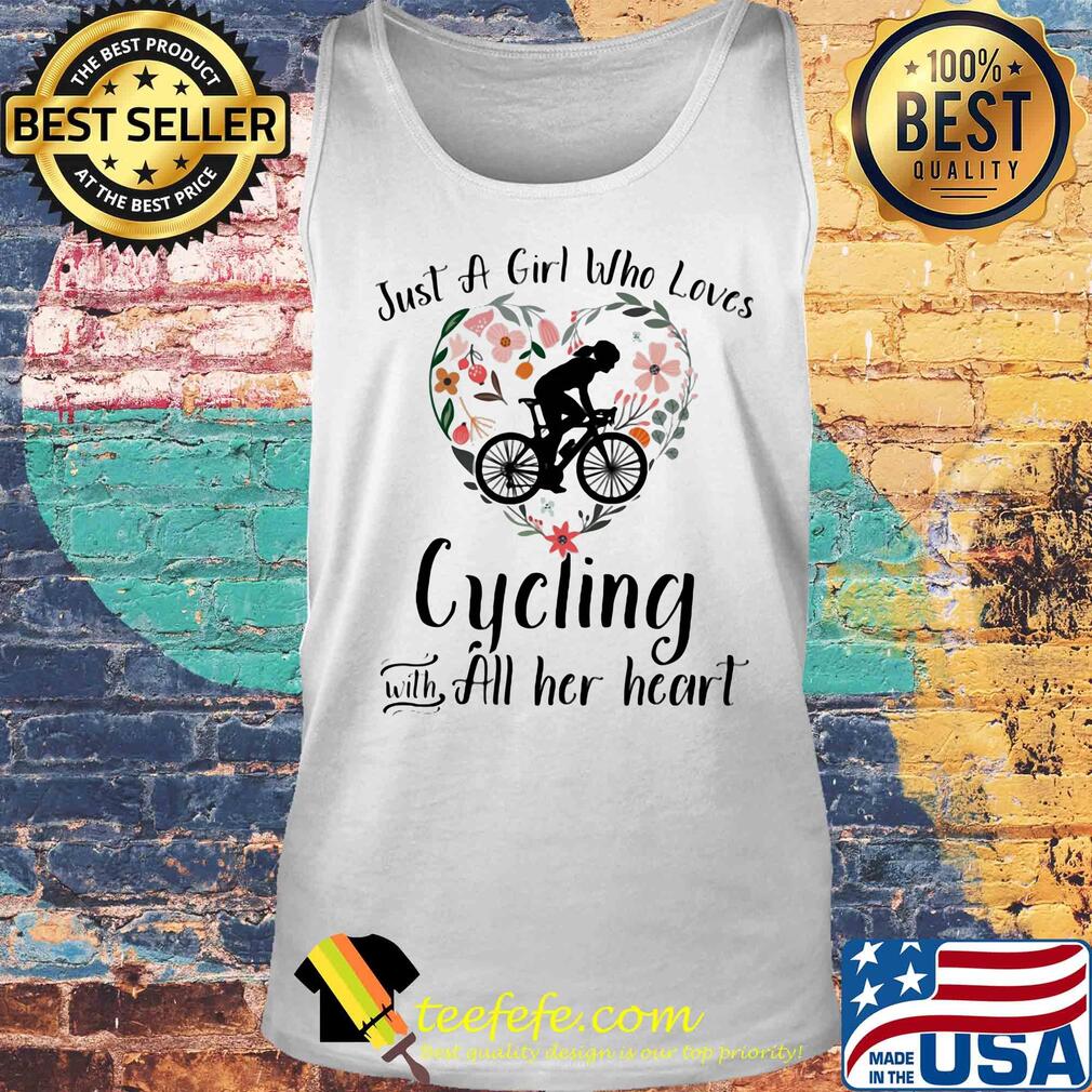 Just a girl who loves cycling with all her heart s Tank top Just a girl who loves cycling with all her heart s Tank top