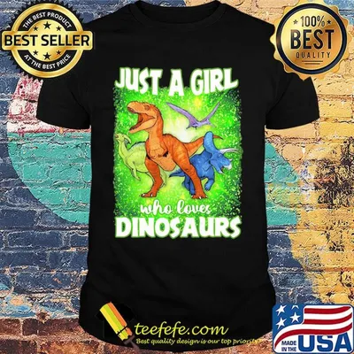 Just a girl who loves dinosaurs shirt