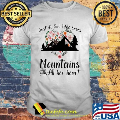 Just a girl who loves mountains with all her heart flowers shirt