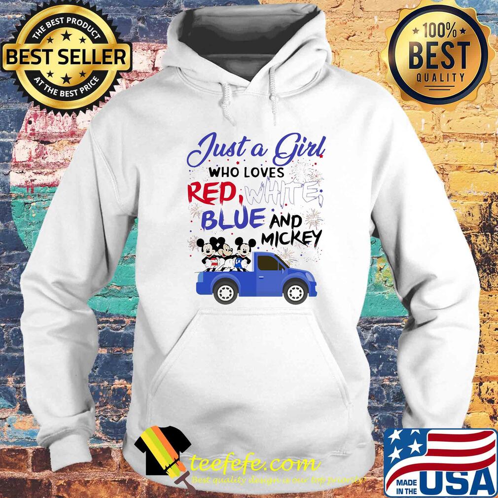 Just a girl who loves red white blue and mickey mouse firework independence day s Hoodie Just a girl who loves red white blue and mickey mouse firework independence day s Hoodie
