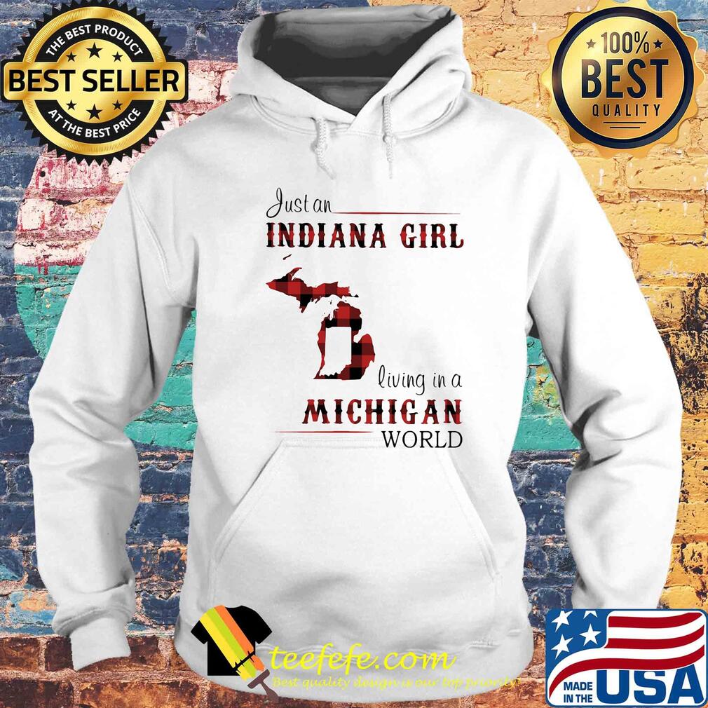 Just a indiana girl living in a michigan world map s Hoodie Just a indiana girl living in a michigan world map s Hoodie