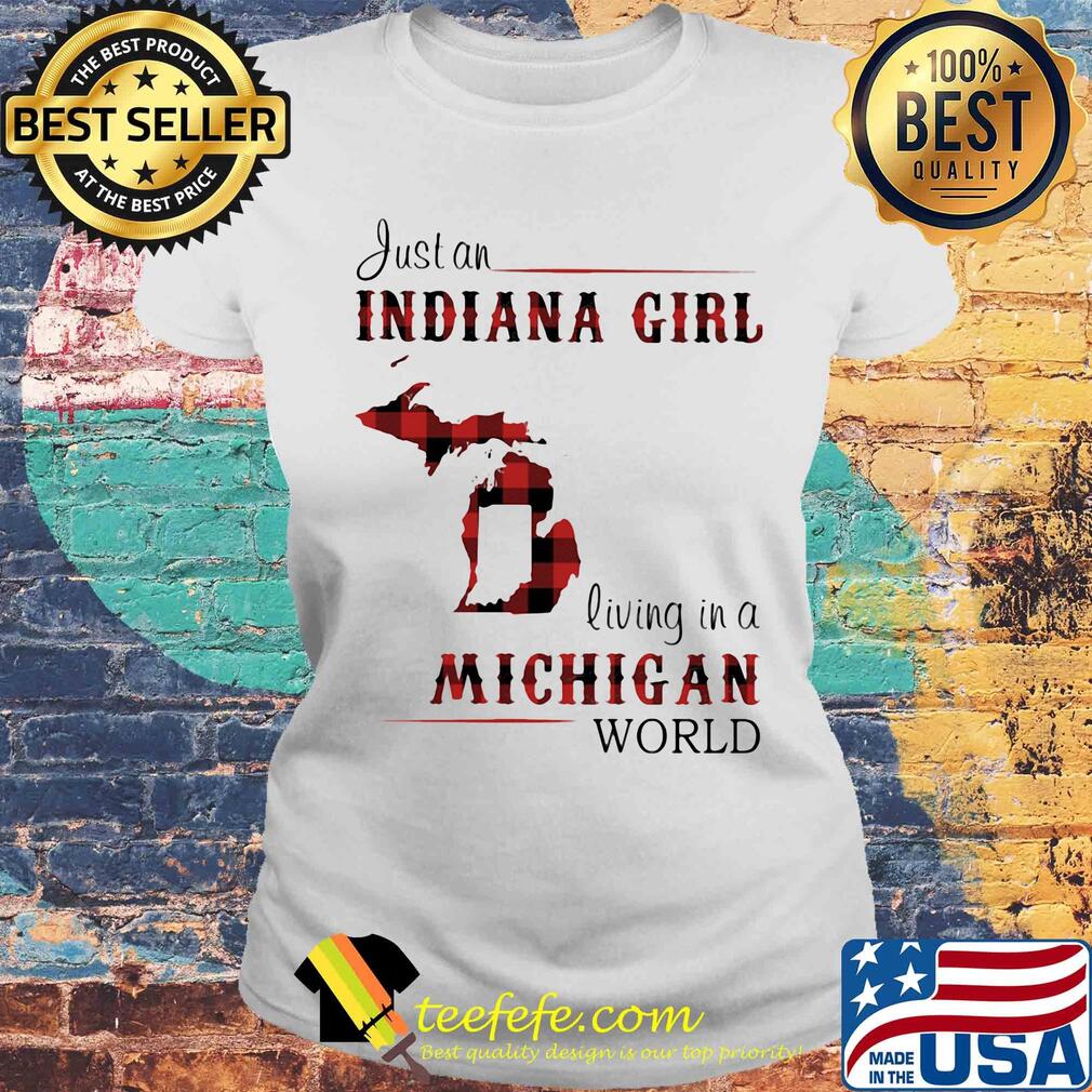 Just a indiana girl living in a michigan world map s Laides tee Just a indiana girl living in a michigan world map s Laides tee