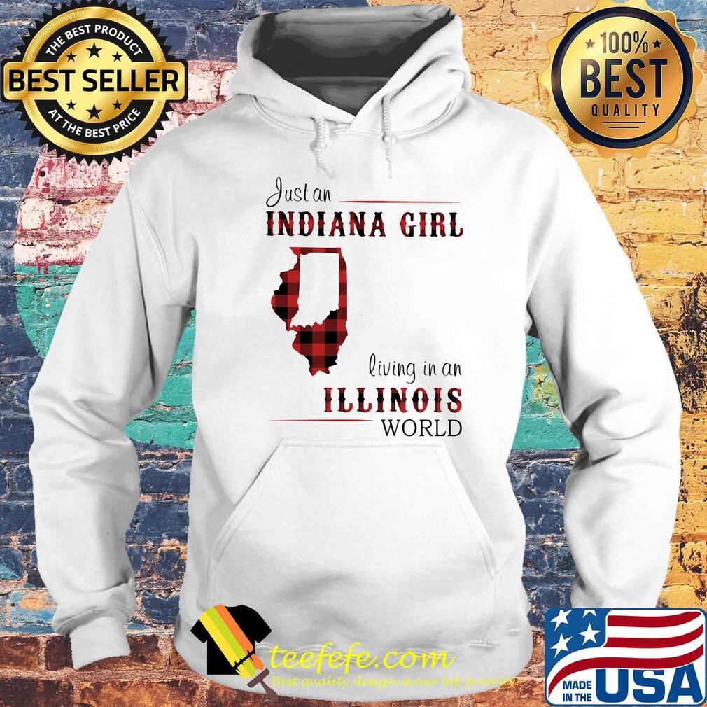 Just a indiana girl living in an illinois world map s Hoodie Just a indiana girl living in an illinois world map s Hoodie