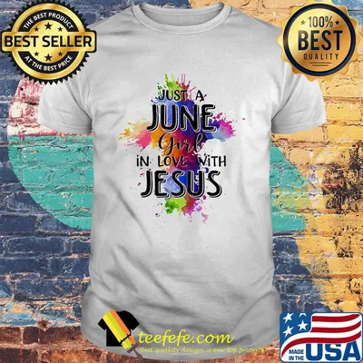 Just a june girl in love with jesus colors shirt