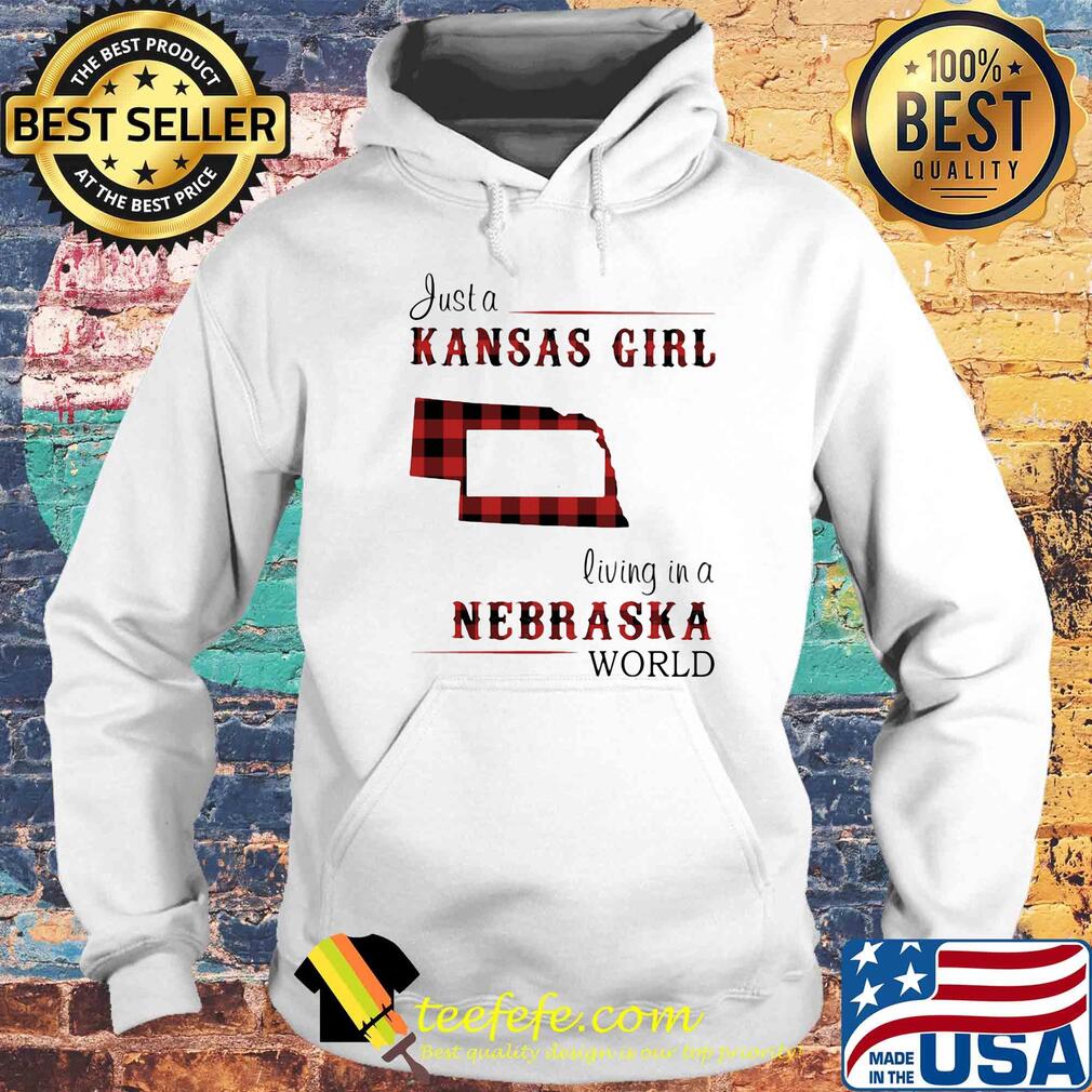 Just a kansas girl living in a nebraska world map s Hoodie Just a kansas girl living in a nebraska world map s Hoodie