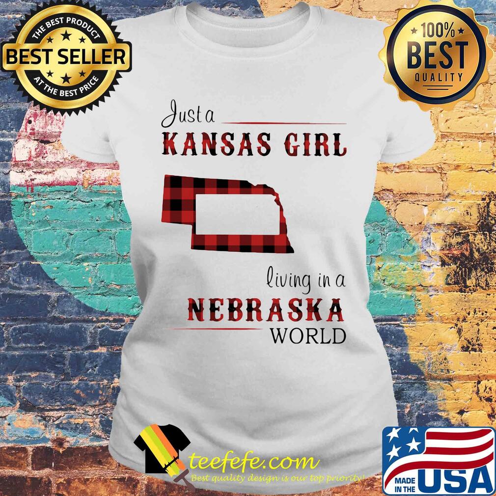 Just a kansas girl living in a nebraska world map s Laides tee Just a kansas girl living in a nebraska world map s Laides tee
