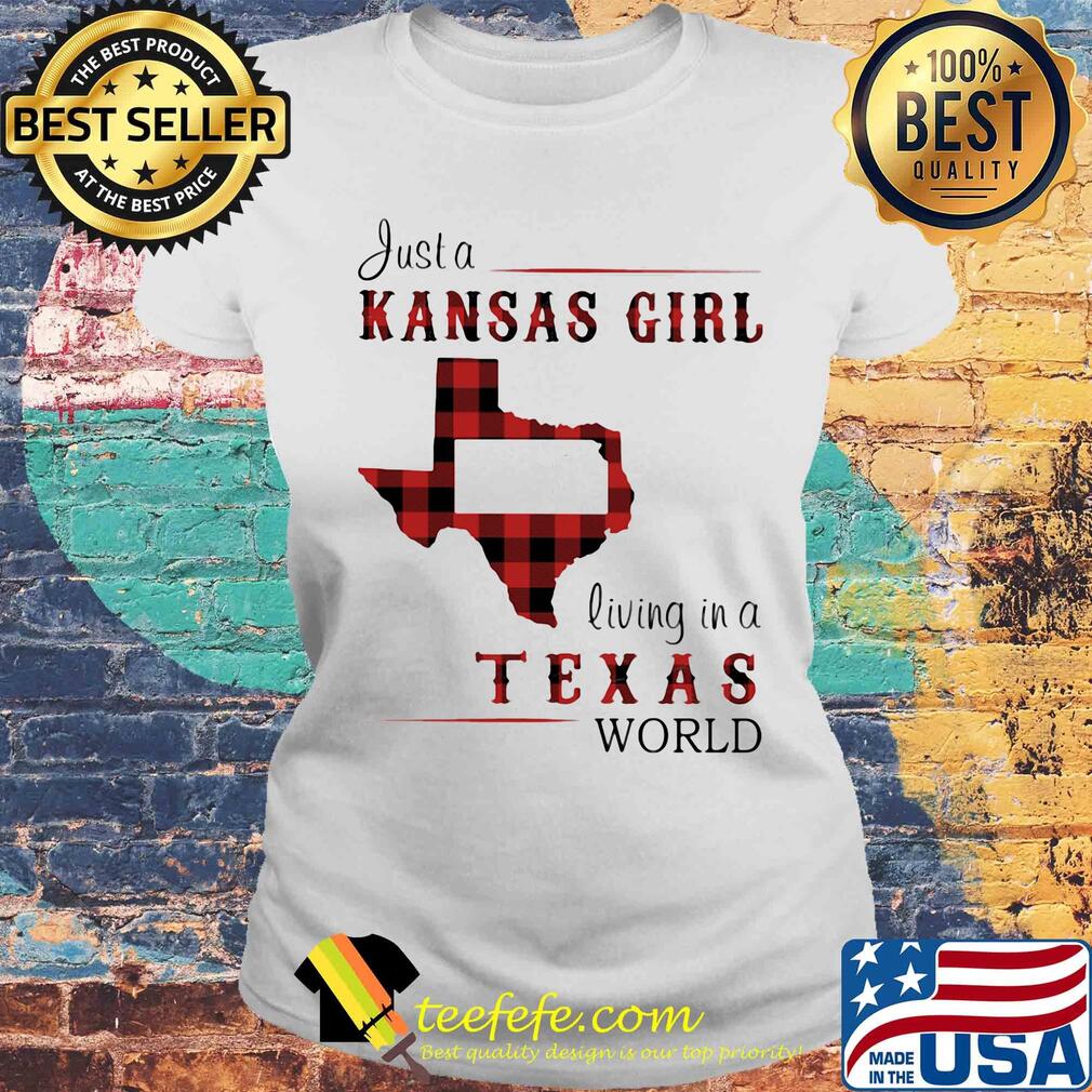 Just a kansas girl living in a texas world map s Laides tee Just a kansas girl living in a texas world map s Laides tee