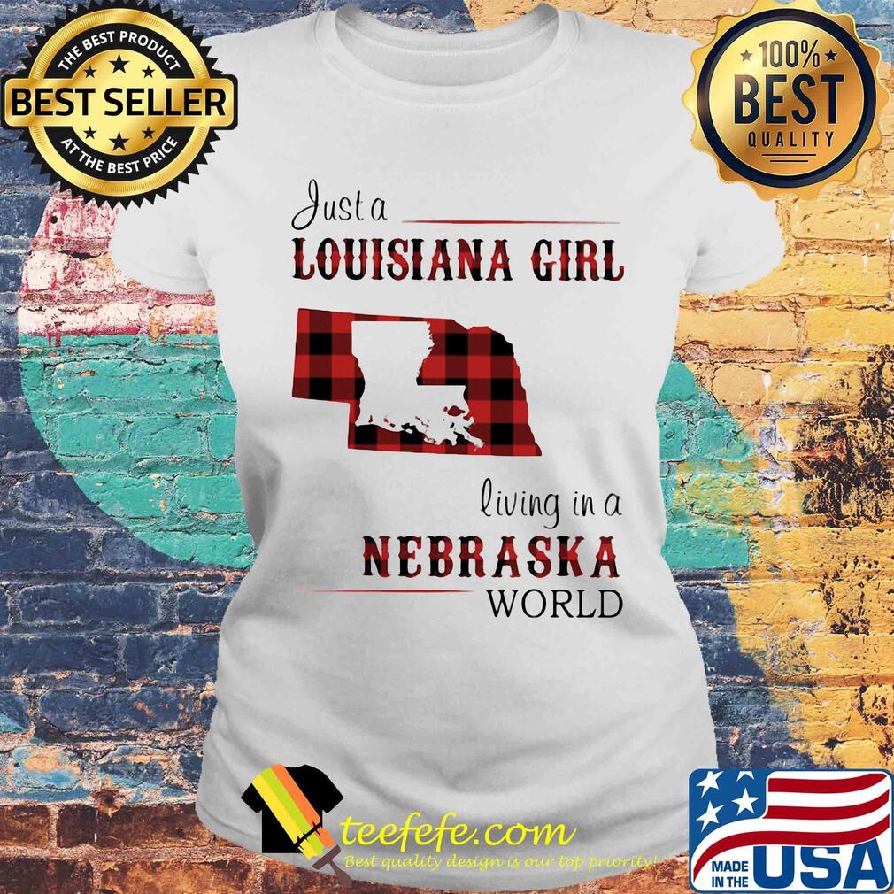 Just a louisiana girl living in a nebraska world map s Laides tee Just a louisiana girl living in a nebraska world map s Laides tee