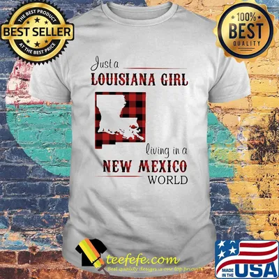 Just a louisiana girl living in a new mexico world map shirt