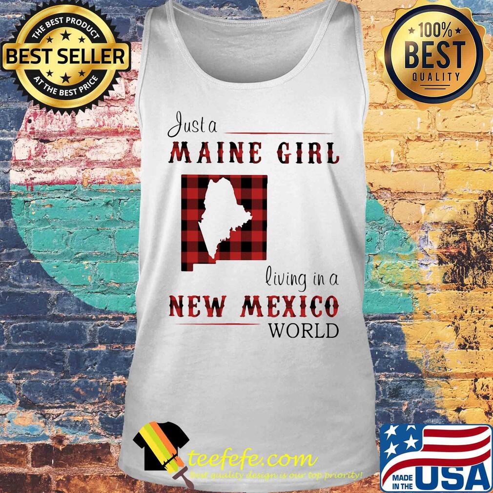 Just a maine girl living in a new mexico world map s Tank top Just a maine girl living in a new mexico world map s Tank top