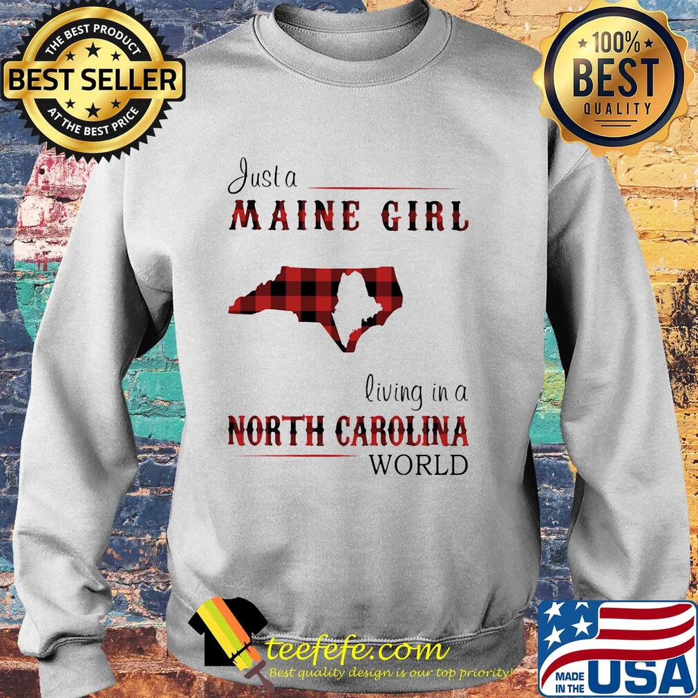 Just a maine girl living in a north carolina world s Sweater Just a maine girl living in a north carolina world s Sweater