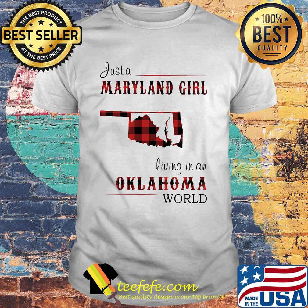 Just a maryland girl living in a oklahoma world map shirt