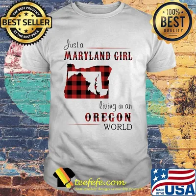 Just a maryland girl living in a oregon world map shirt