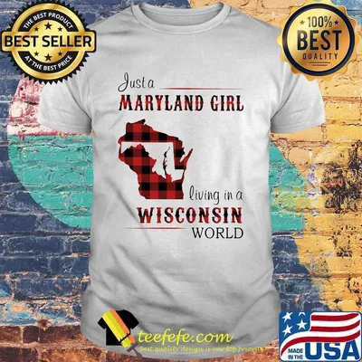 Just a maryland girl living in a wisconsin world map shirt