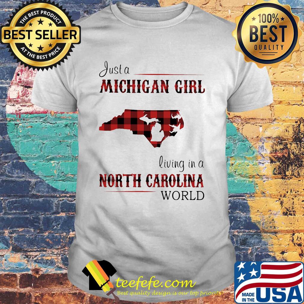 Just a michigan girl living in a north carolina world shirt