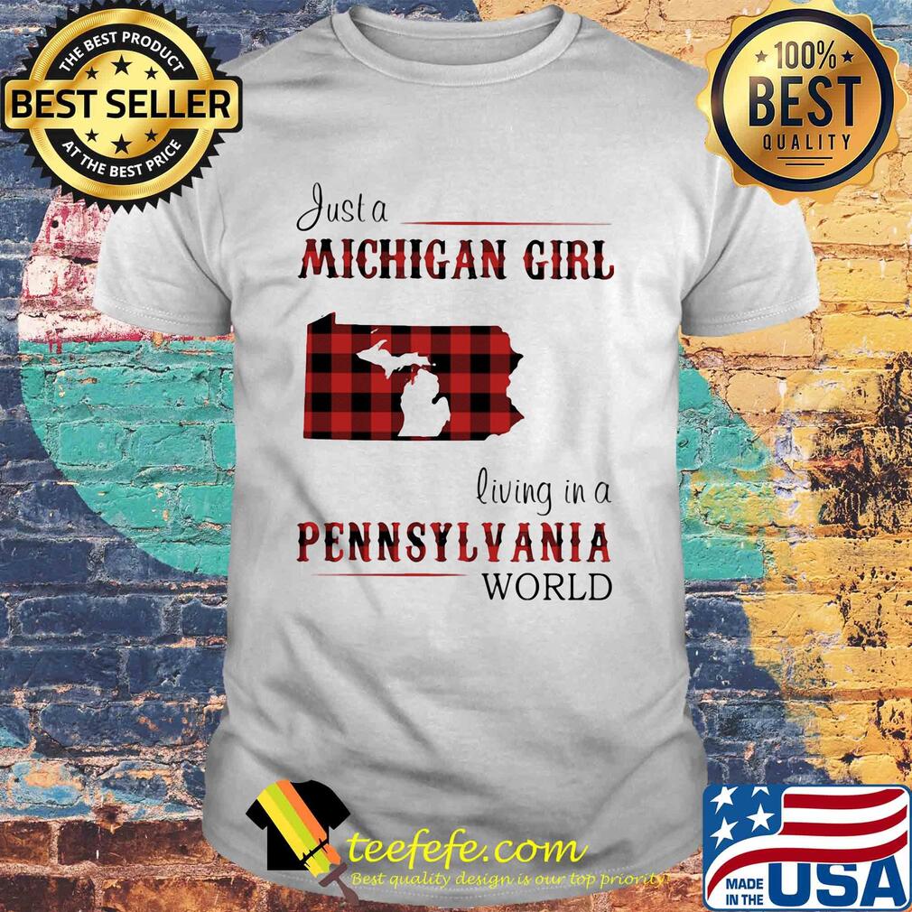 Just a michigan girl living in a pennsylvania world shirt