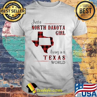 Just a north dakota girl living in a texas world shirt