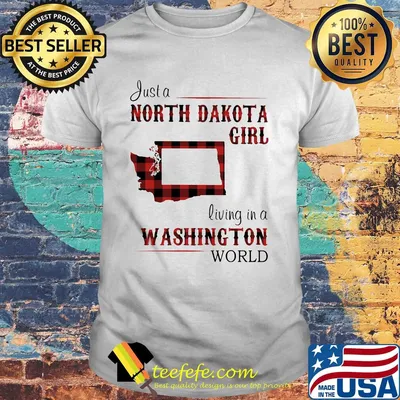 Just a north dakota girl living in a washington world shirt