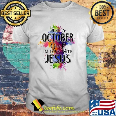 Just a october girl in love with jesus colors shirt