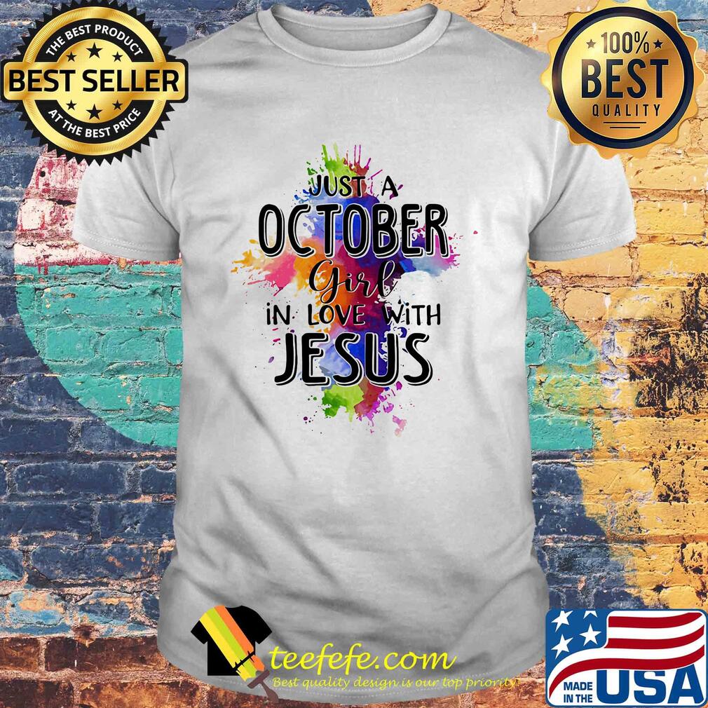 Just a october girl in love with jesus colors shirt Just a october girl in love with jesus colors shirt