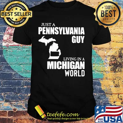 Just a pennsylvania guy living in a michigan world map shirt