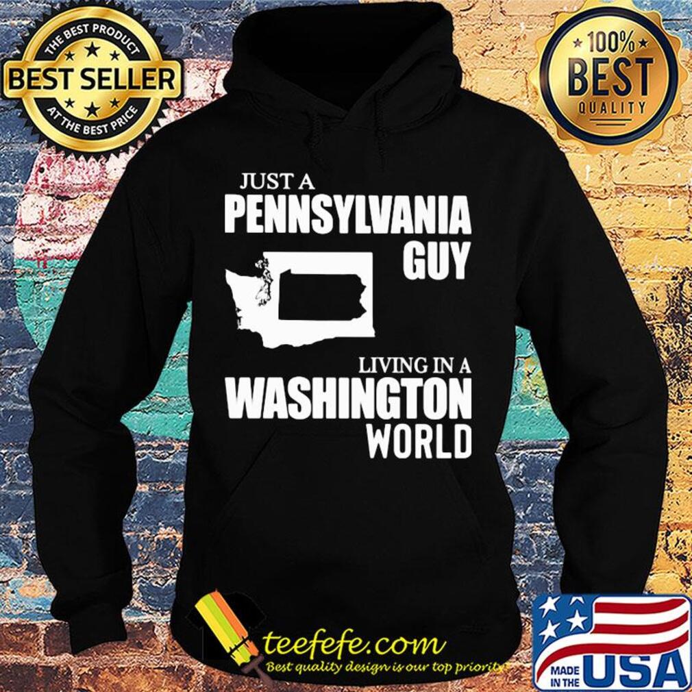 Just a pennsylvania guy living in a washington world map s Hoodie Just a pennsylvania guy living in a washington world map s Hoodie