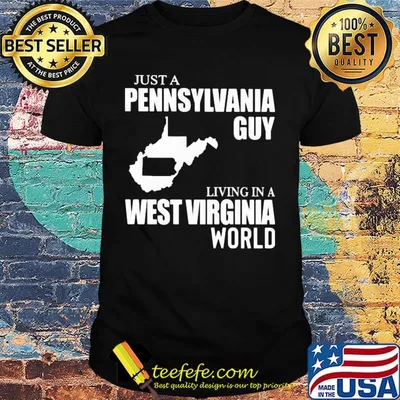 Just a pennsylvania guy living in a west virginia world map shirt