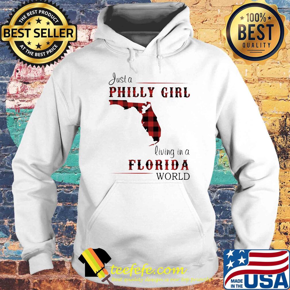 Just a philly girl living in a florida world map s Hoodie Just a philly girl living in a florida world map s Hoodie