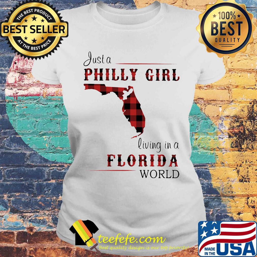 Just a philly girl living in a florida world map s Laides tee Just a philly girl living in a florida world map s Laides tee