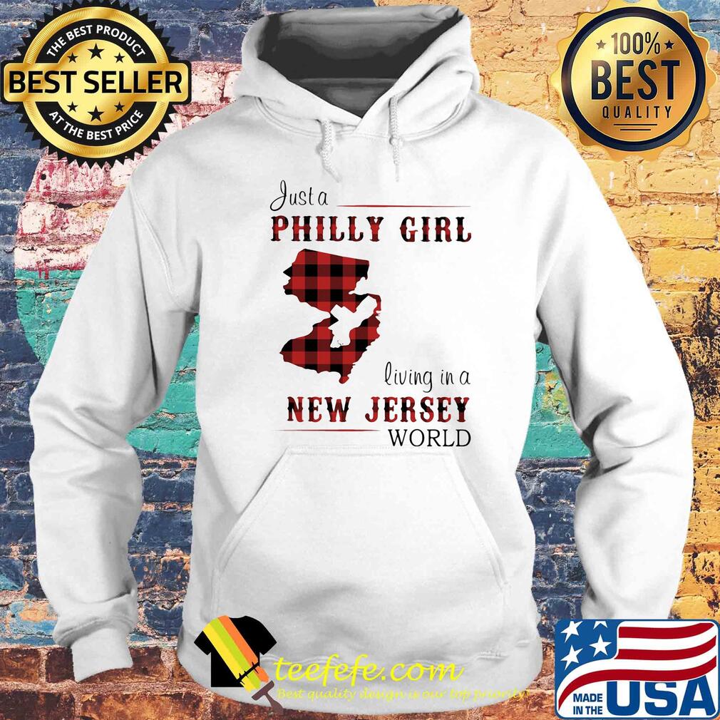 Just a philly girl living in a new jersey world map s Hoodie Just a philly girl living in a new jersey world map s Hoodie