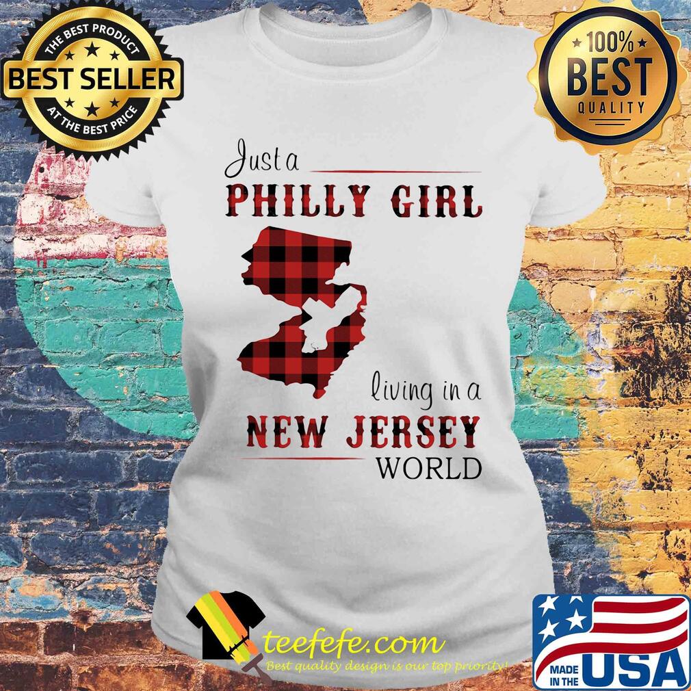Just a philly girl living in a new jersey world map s Laides tee Just a philly girl living in a new jersey world map s Laides tee