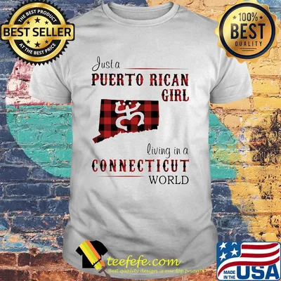 Just a puerto rican girl living in a connecticut world map shirt