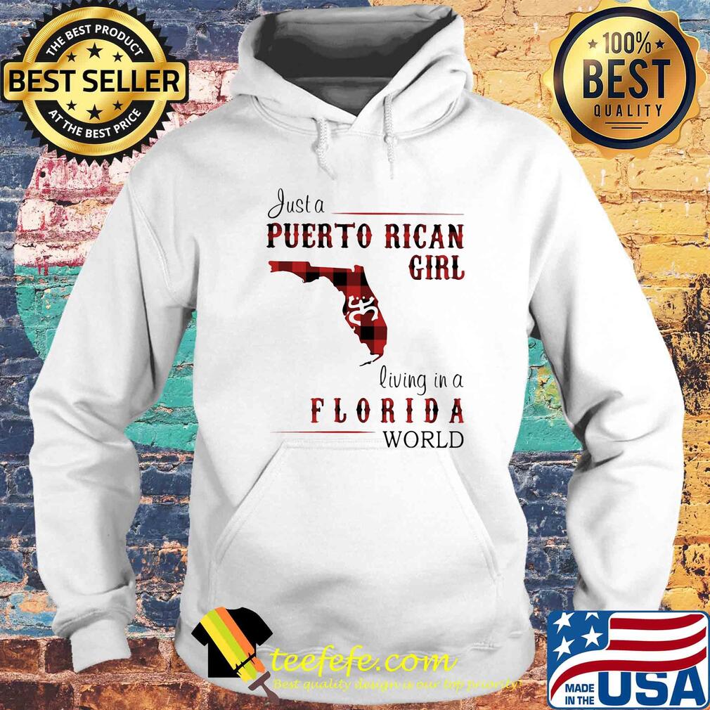 Just a puerto rican girl living in a florida world map s Hoodie Just a puerto rican girl living in a florida world map s Hoodie
