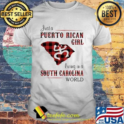 Just a puerto rican girl living in a south carolina world shirt