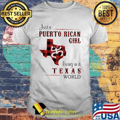Just a puerto rican girl living in a texas world shirt