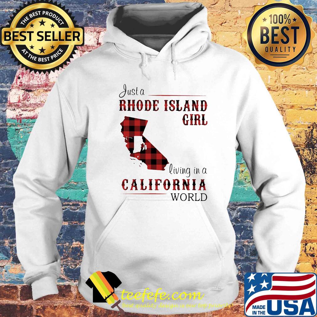 Just a rhode island girl living in a california world s Hoodie Just a rhode island girl living in a california world s Hoodie
