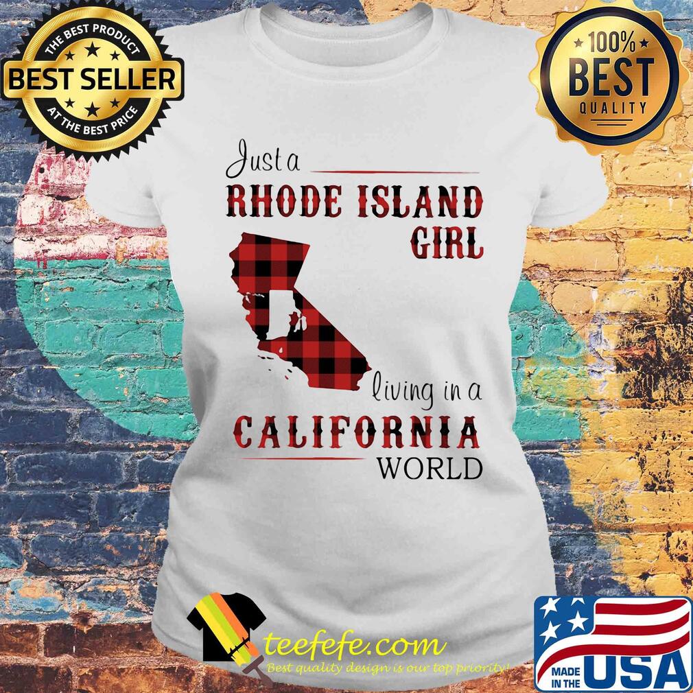 Just a rhode island girl living in a california world s Laides tee Just a rhode island girl living in a california world s Laides tee