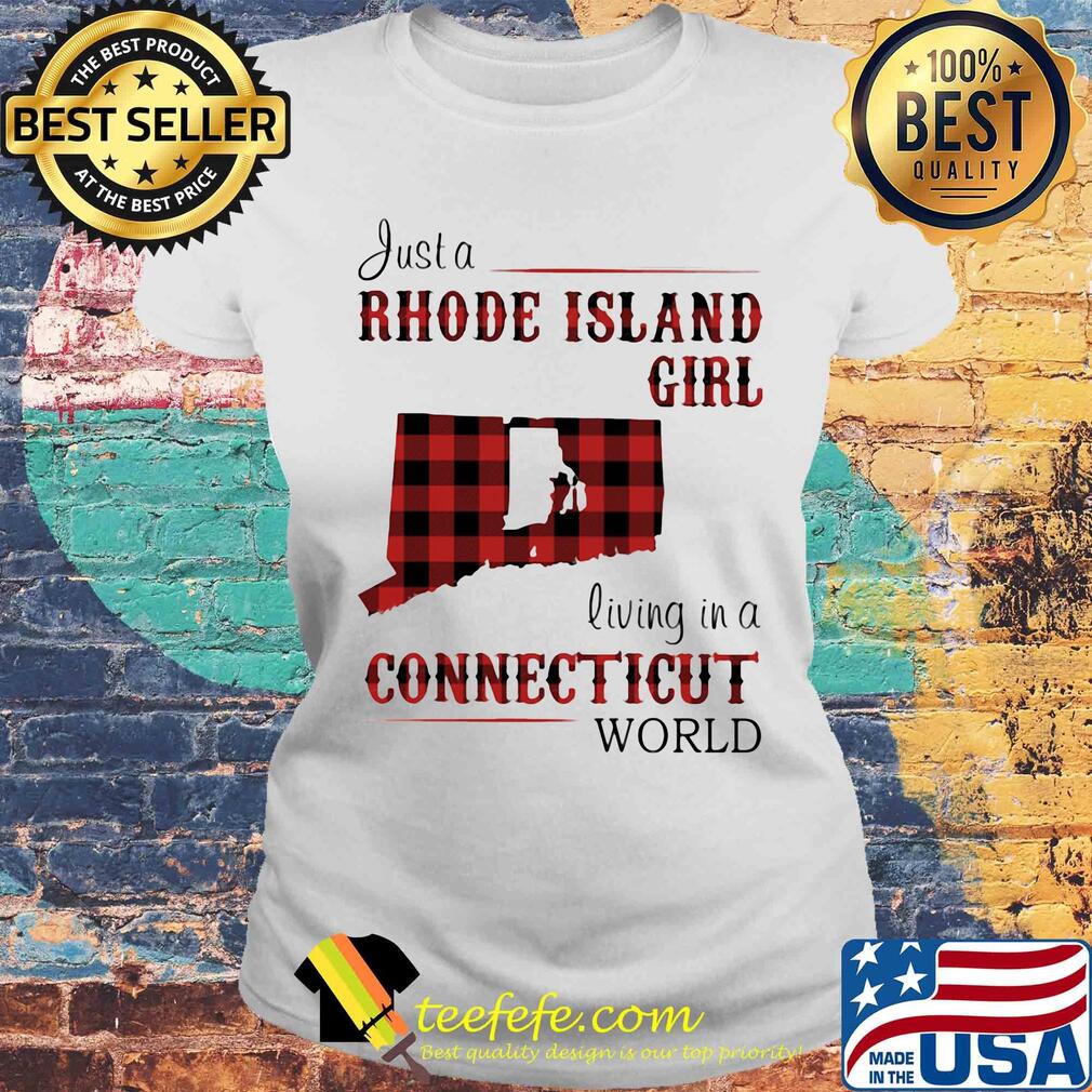 Just a rhode island girl living in a connecticut world s Laides tee Just a rhode island girl living in a connecticut world s Laides tee