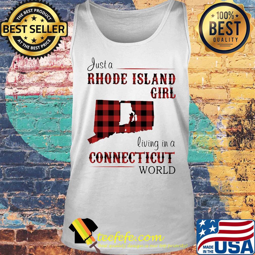 Just a rhode island girl living in a connecticut world s Tank top Just a rhode island girl living in a connecticut world s Tank top