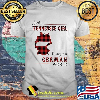 Just A Tennessee Girl Living In A German Wordl Shirt
