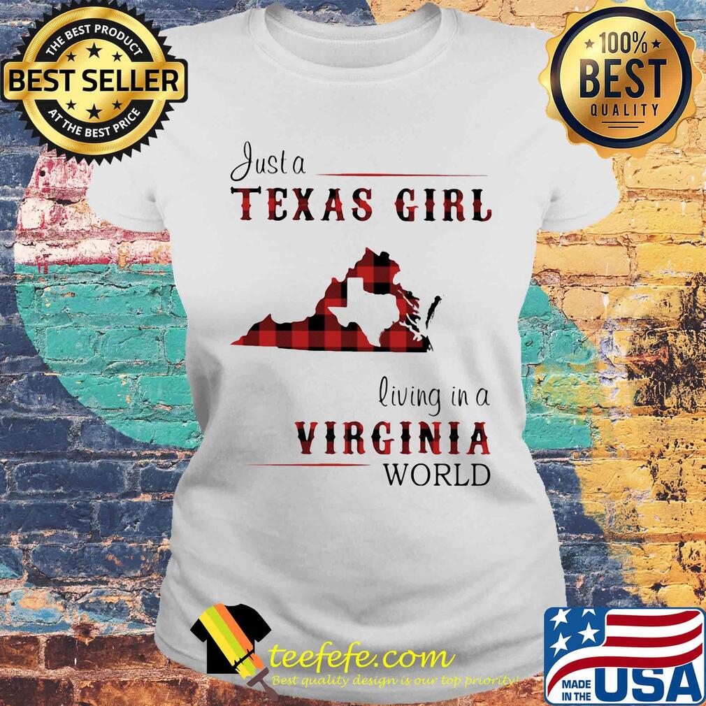 Just a texas girl living in a virginia world s Laides tee Just a texas girl living in a virginia world s Laides tee