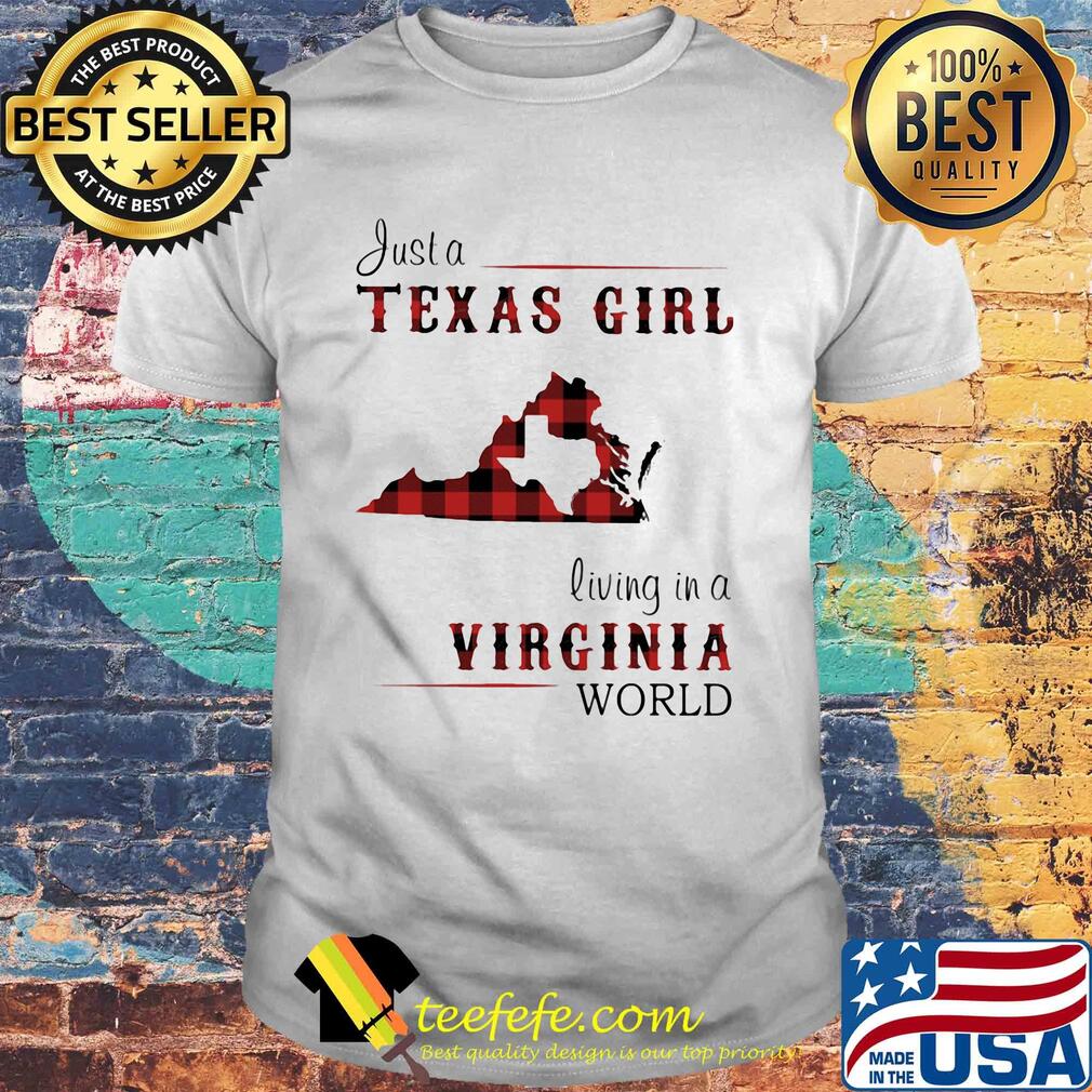 Just a texas girl living in a virginia world shirt Just a texas girl living in a virginia world shirt