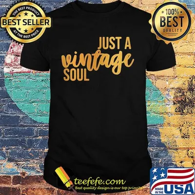 Just a vintage soul shirt