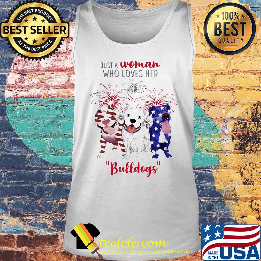 Just a woman who loves her bulldogs firework american flag independence day s Tank top Just a woman who loves her bulldogs firework american flag independence day s Tank top