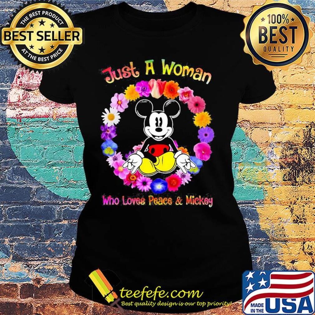Just a woman who loves peace and mickey flowers s Ladies tee Just a woman who loves peace and mickey flowers s Ladies tee